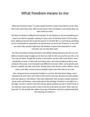 what does freedom mean to you essay Perhaps it's the freedom to choose one’s own path without fear of judgment or consequence.